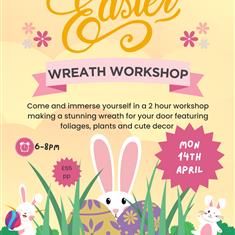 Easter Wreath Making Workshop Monday 14th April 